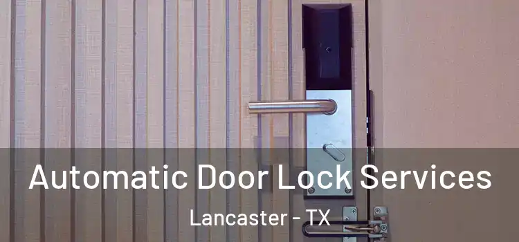  Automatic Door Lock Services Lancaster - TX