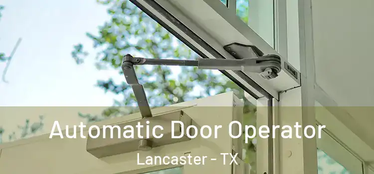 Automatic Door Operator Lancaster - TX
