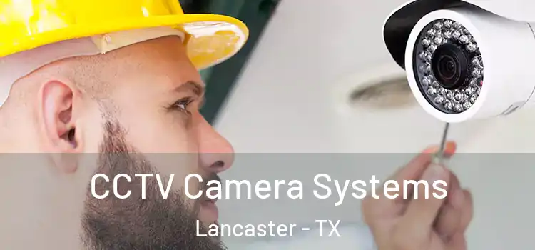  CCTV Camera Systems Lancaster - TX