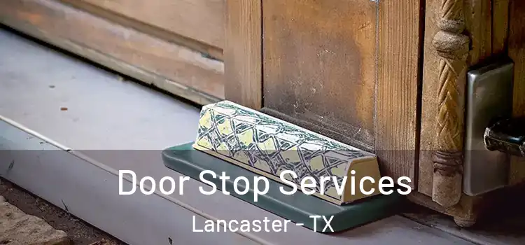 Door Stop Services Lancaster - TX