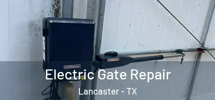 Electric Gate Repair Lancaster - TX
