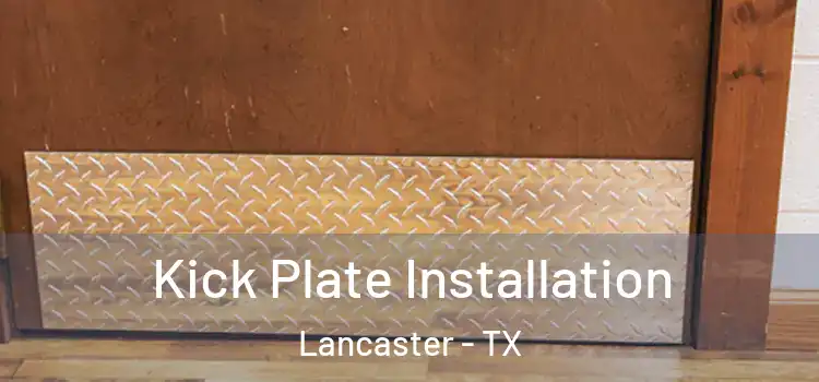 Kick Plate Installation Lancaster - TX