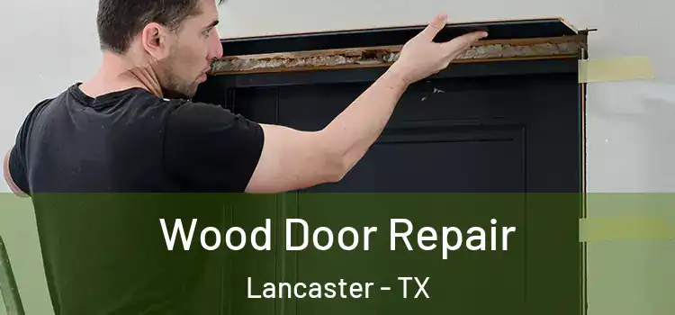 Wood Door Repair Lancaster - TX